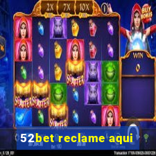 52bet reclame aqui